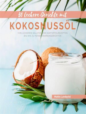cover image of 50 Leckere Gerichte mit Kokosnussöl